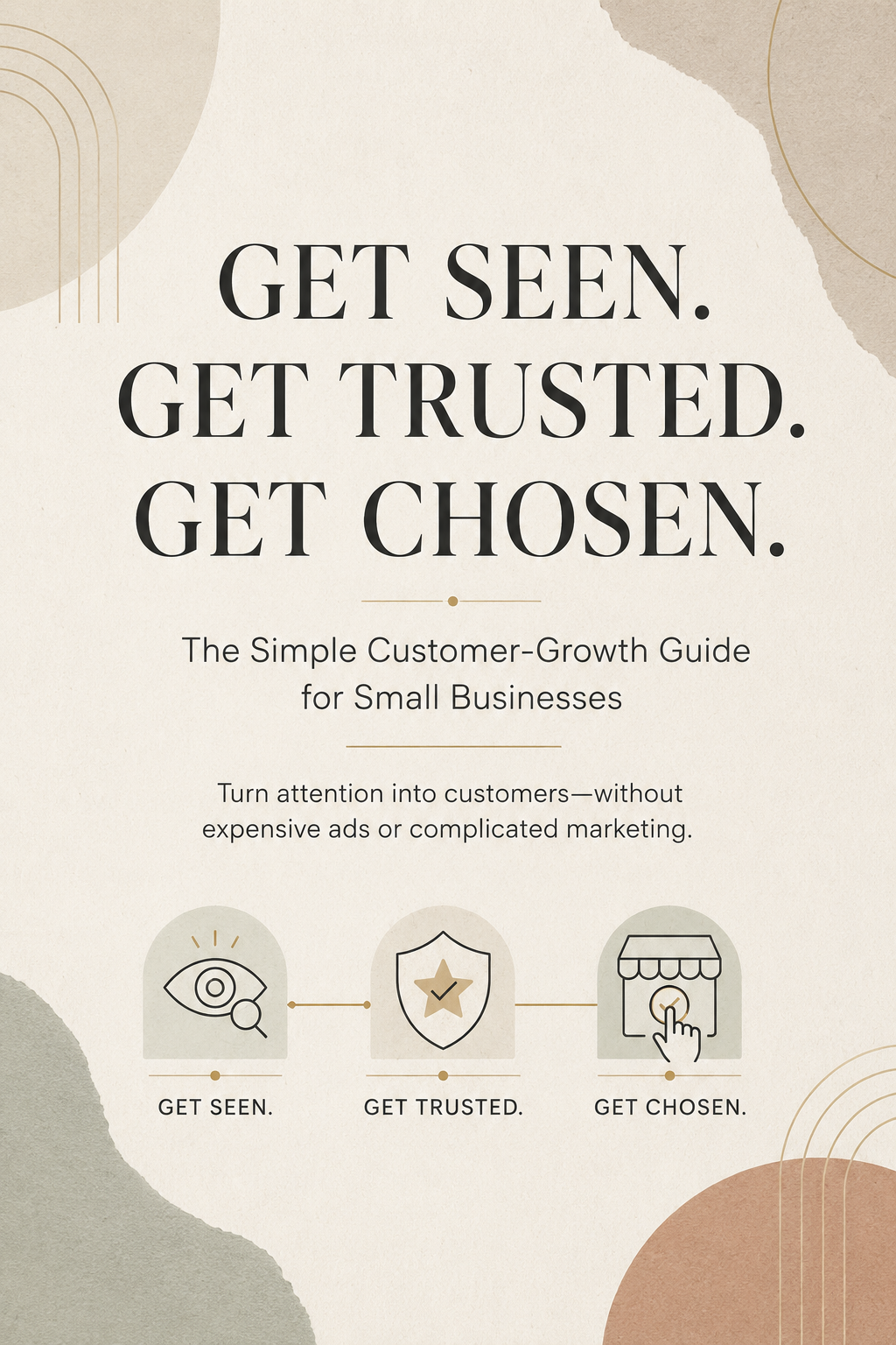 Get Seen. Get Trusted. Get Chosen. — Small-Business Customer Growth Guide